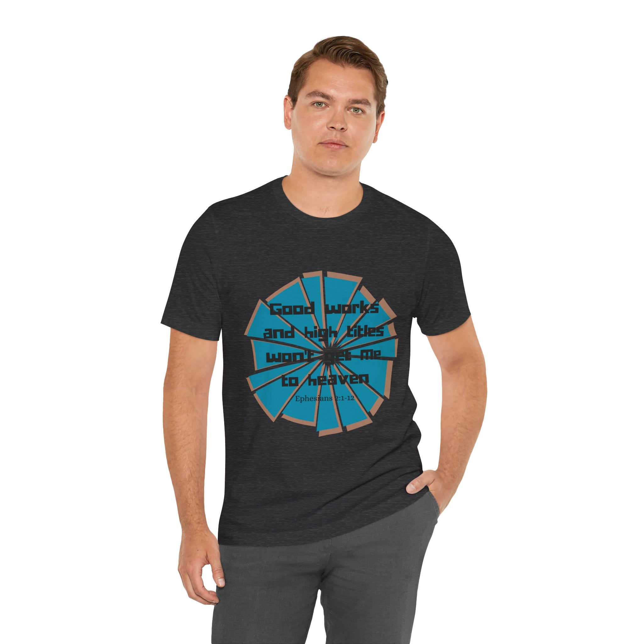 Mens Jersey Short Sleeve Tee- "Good works and high titles"
