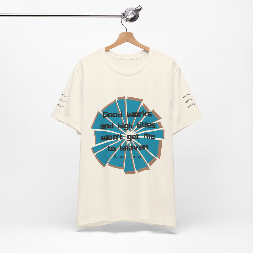 Mens Jersey Short Sleeve Tee- "Good works and high titles"