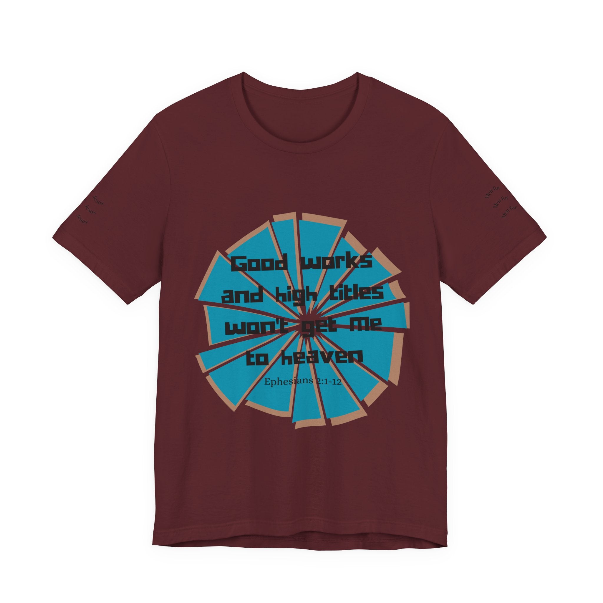 Mens Jersey Short Sleeve Tee- "Good works and high titles"