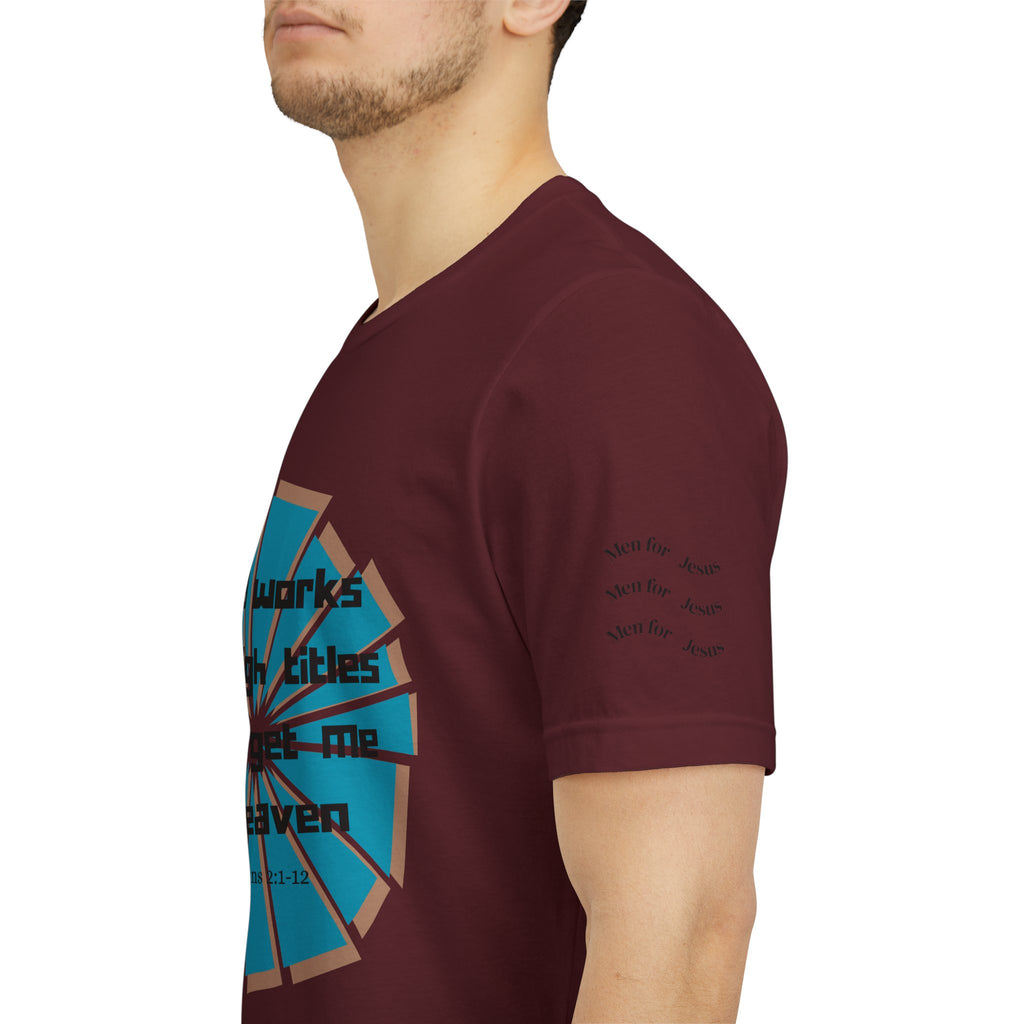 Mens Jersey Short Sleeve Tee- "Good works and high titles"