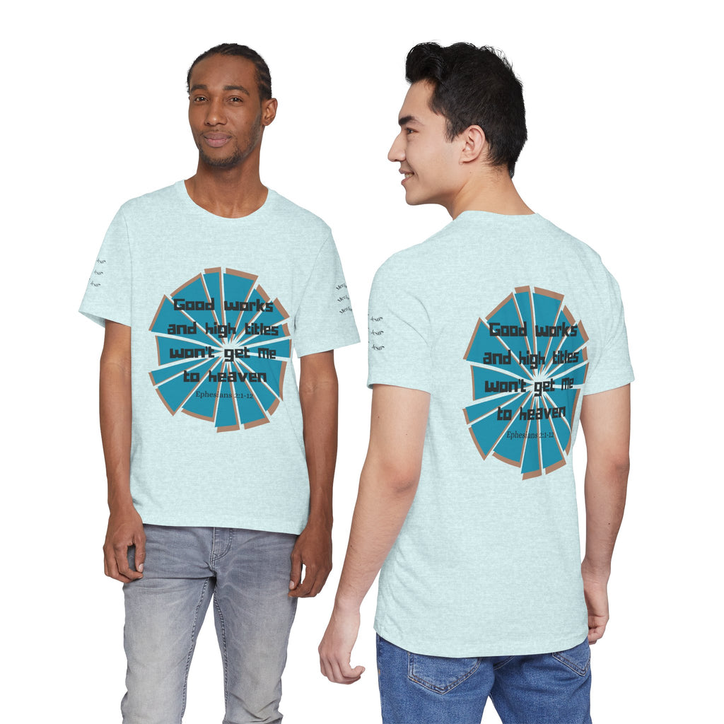 Mens Jersey Short Sleeve Tee- "Good works and high titles"