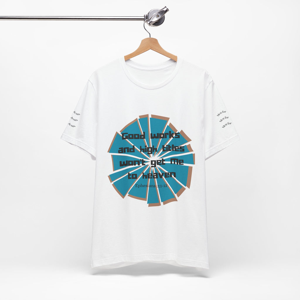 Mens Jersey Short Sleeve Tee- "Good works and high titles"