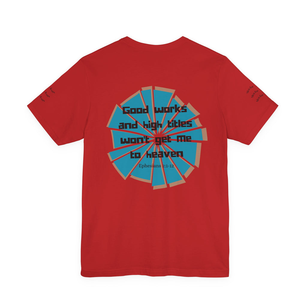 Mens Jersey Short Sleeve Tee- "Good works and high titles"
