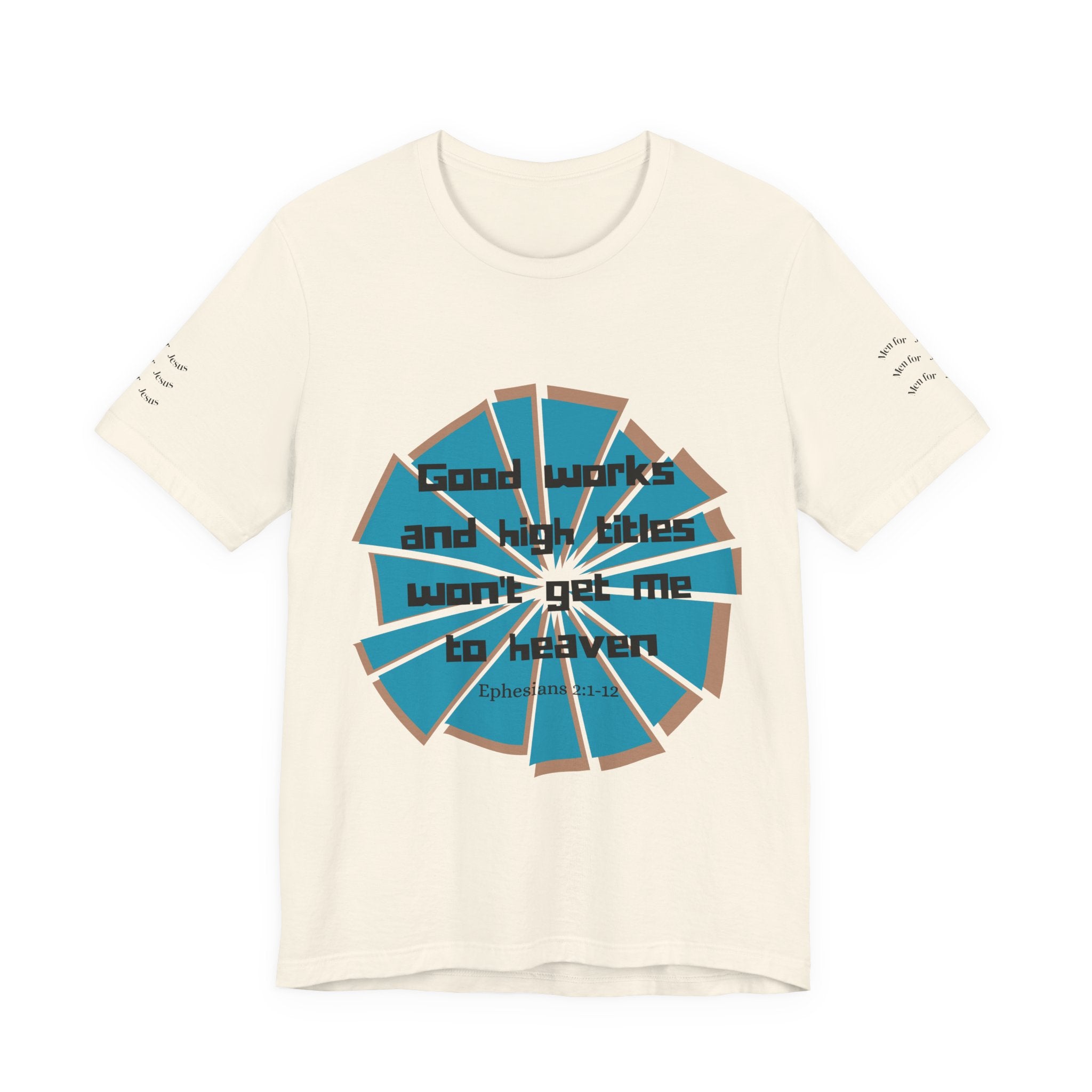 Mens Jersey Short Sleeve Tee- "Good works and high titles"