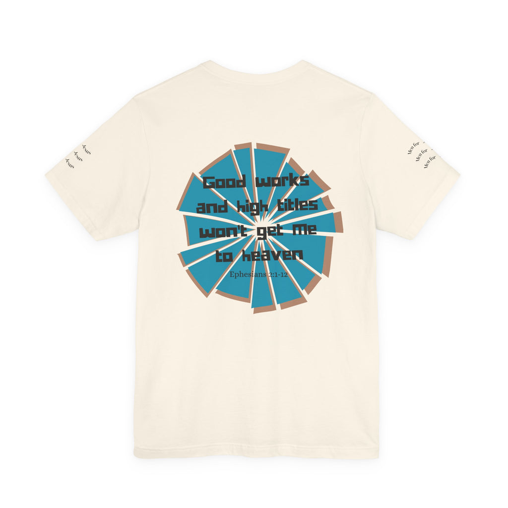 Mens Jersey Short Sleeve Tee- "Good works and high titles"
