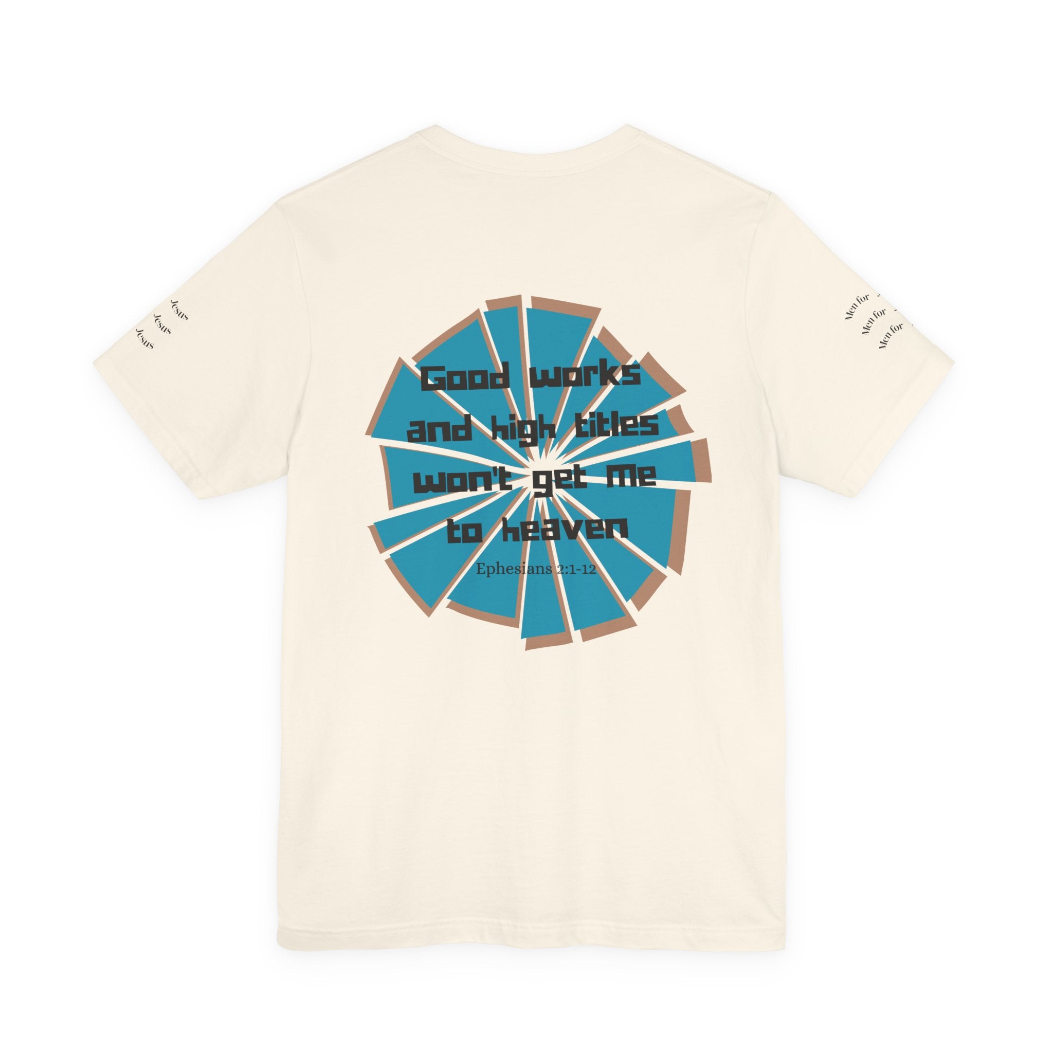 Mens Jersey Short Sleeve Tee- "Good works and high titles"