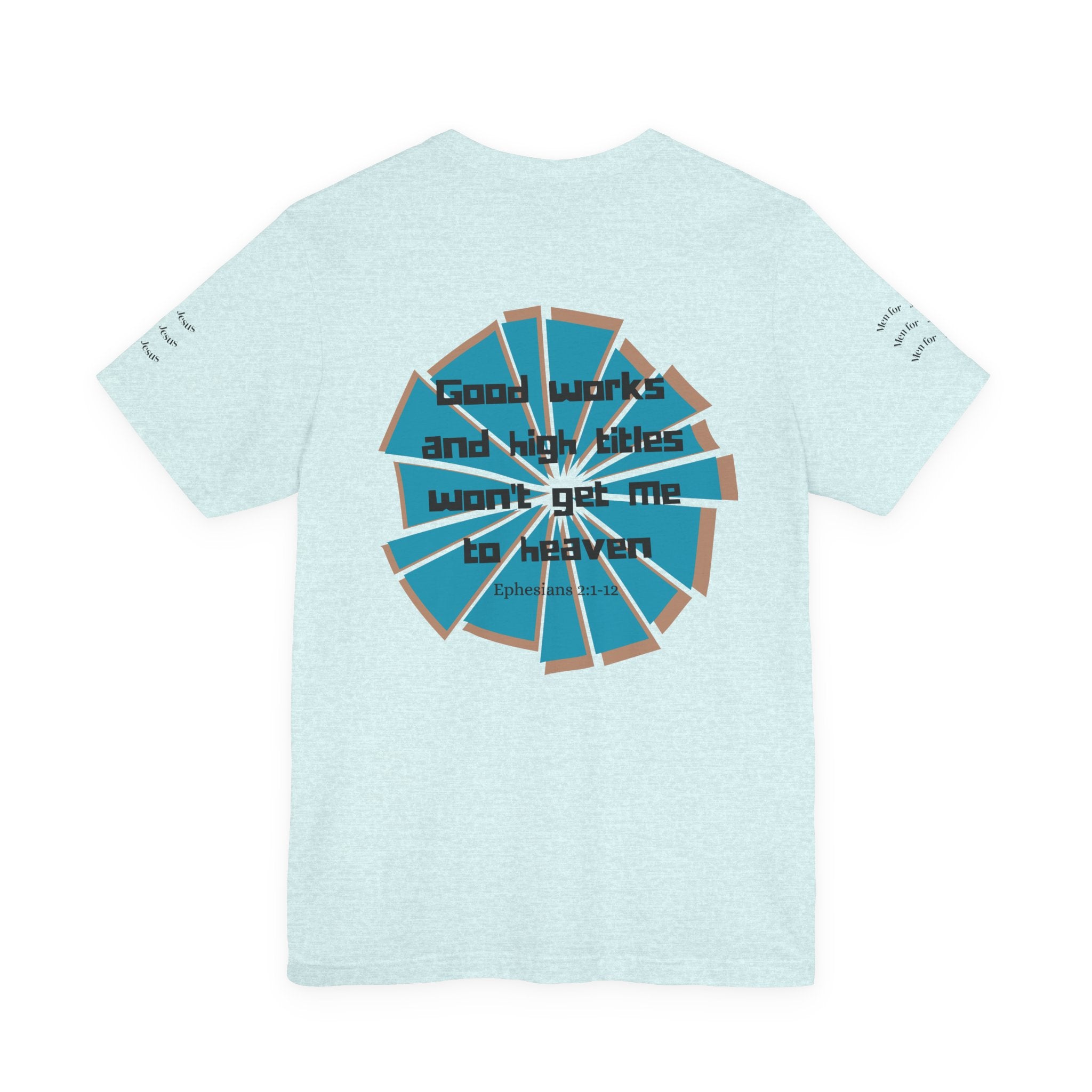 Mens Jersey Short Sleeve Tee- "Good works and high titles"