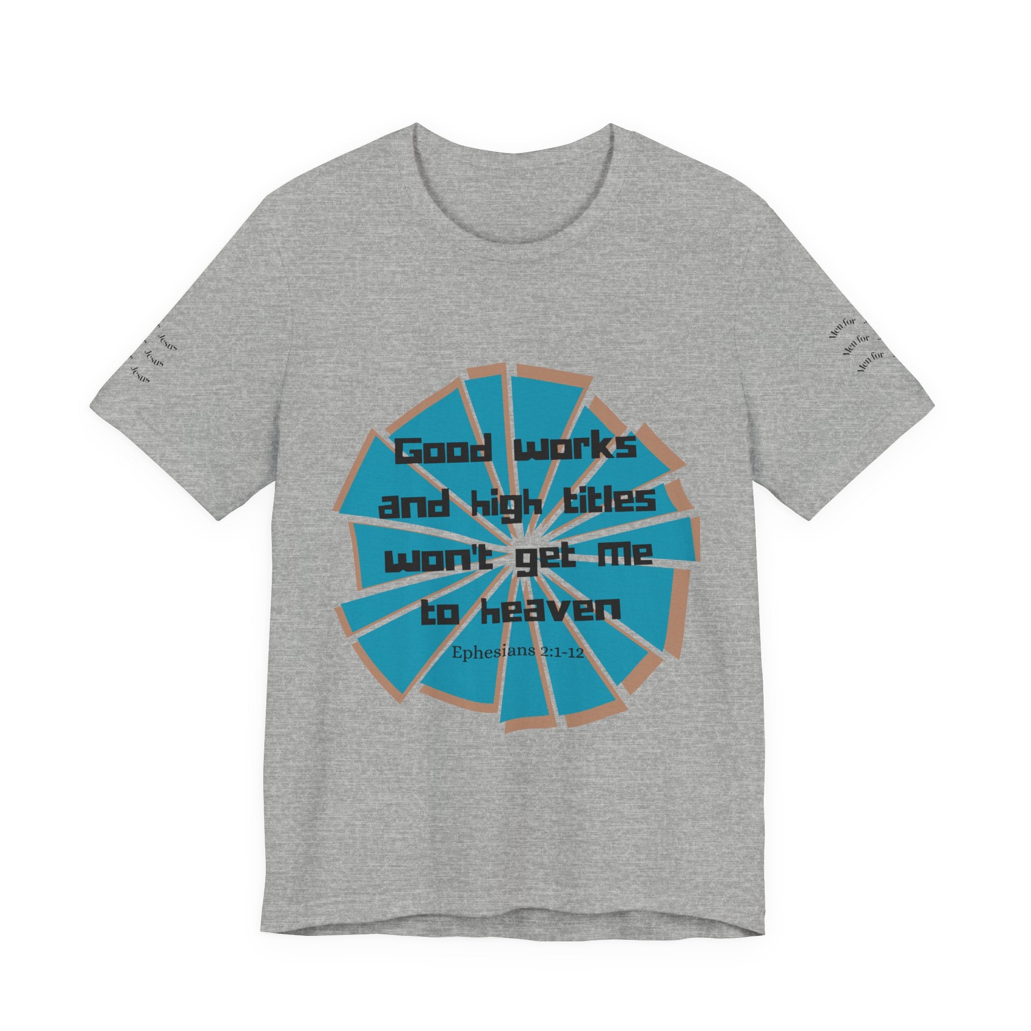 Mens Jersey Short Sleeve Tee- "Good works and high titles"