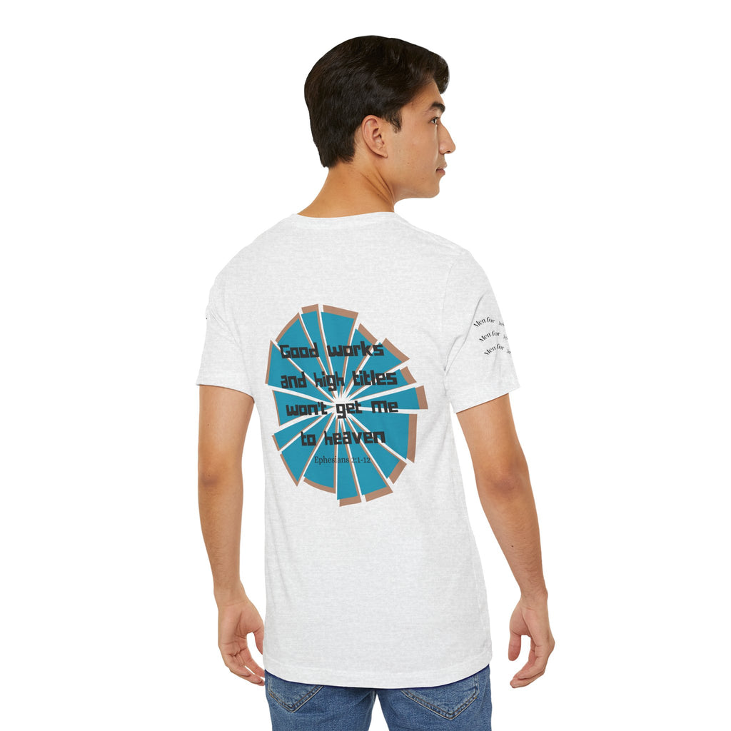 Mens Jersey Short Sleeve Tee- "Good works and high titles"