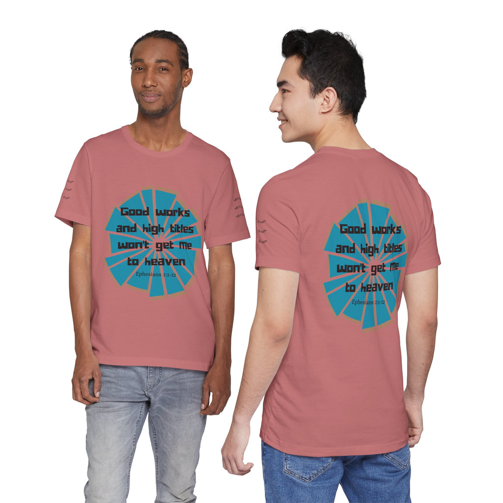 Mens Jersey Short Sleeve Tee- "Good works and high titles"