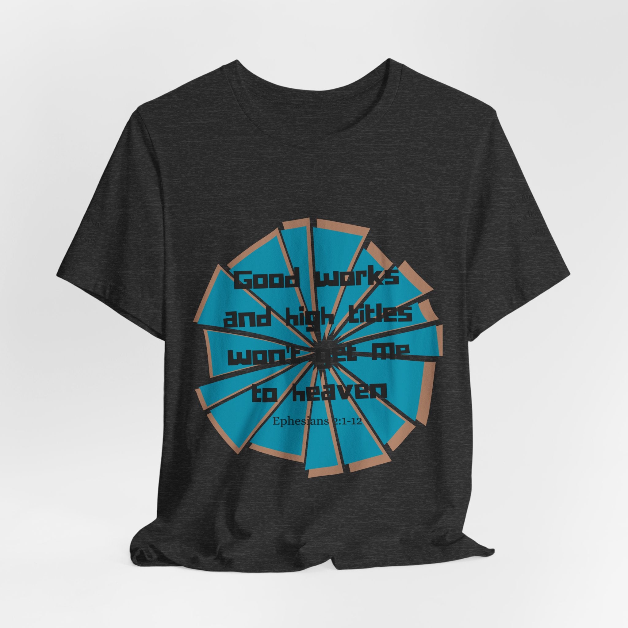 Mens Jersey Short Sleeve Tee- "Good works and high titles"