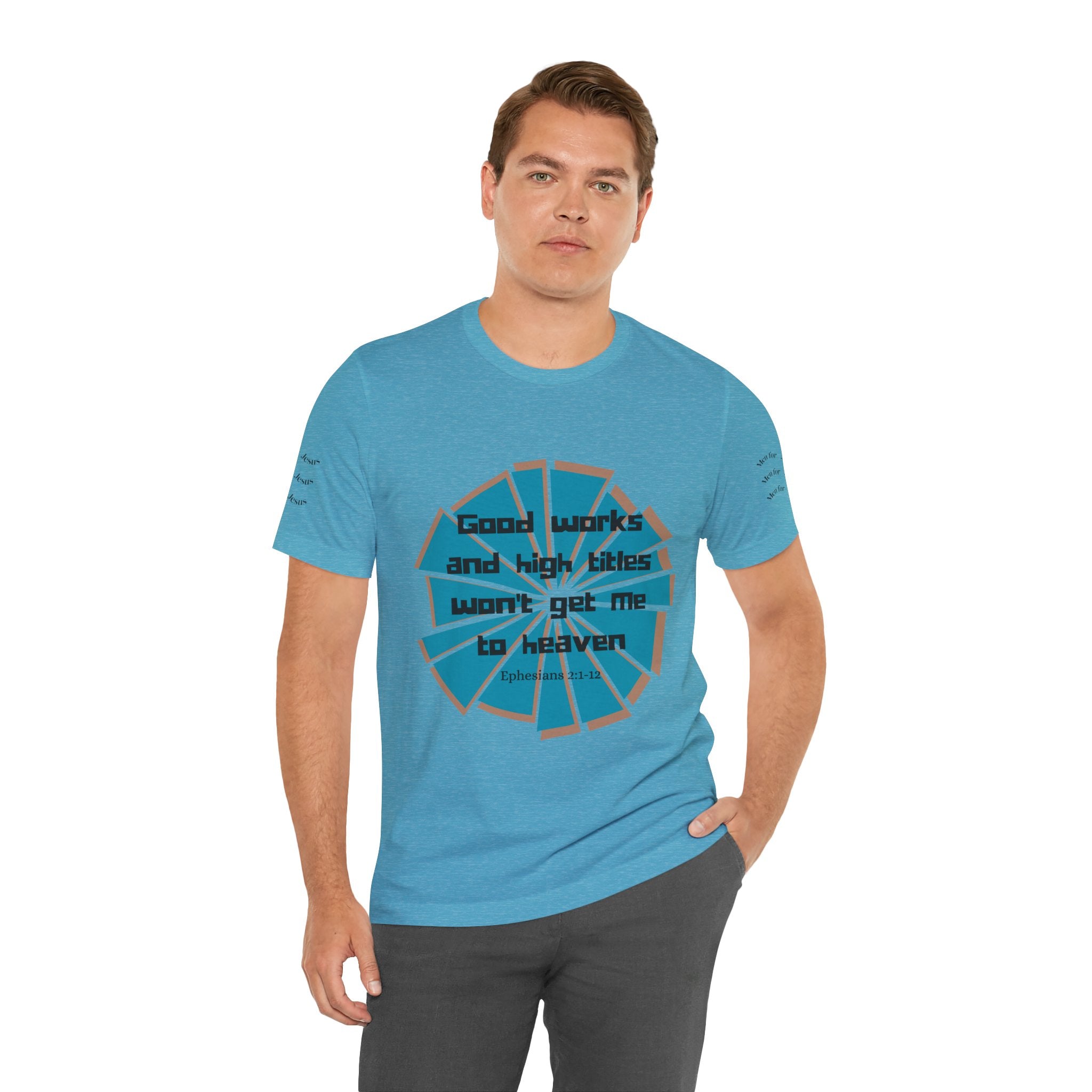 Mens Jersey Short Sleeve Tee- "Good works and high titles"