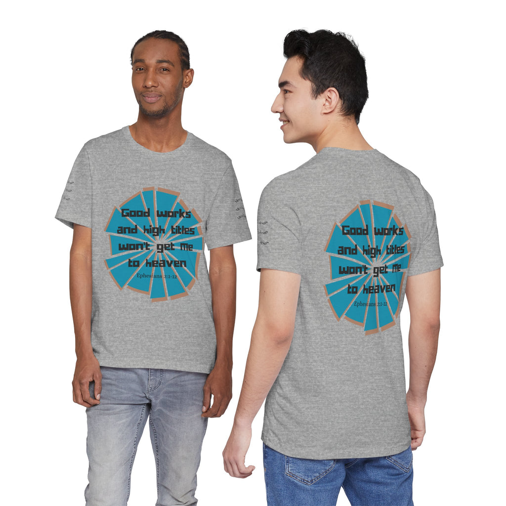 Mens Jersey Short Sleeve Tee- "Good works and high titles"