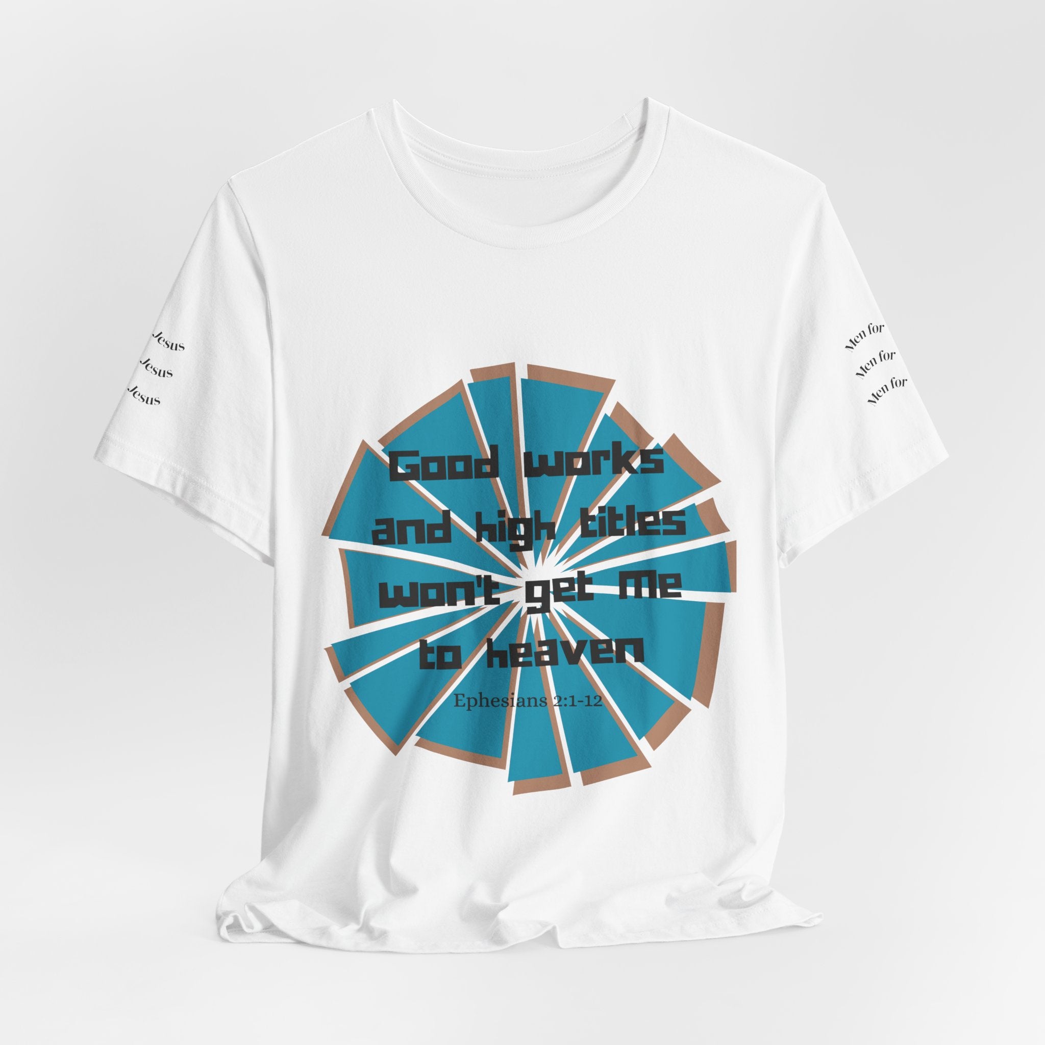 Mens Jersey Short Sleeve Tee- "Good works and high titles"