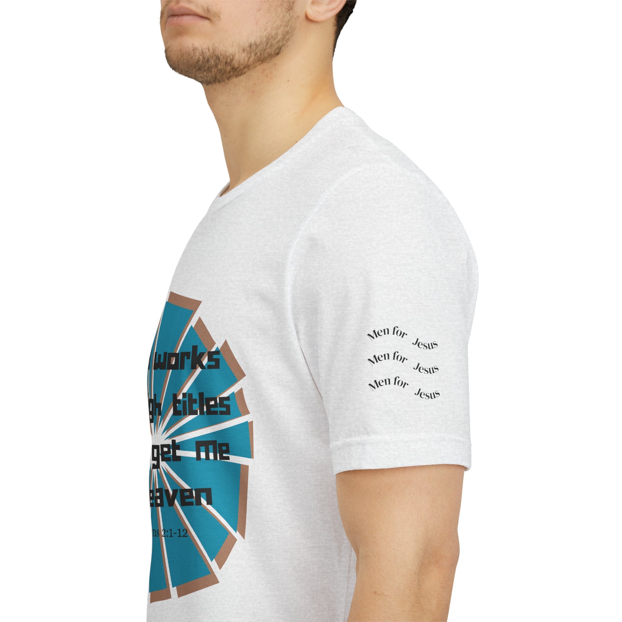 Mens Jersey Short Sleeve Tee- "Good works and high titles"
