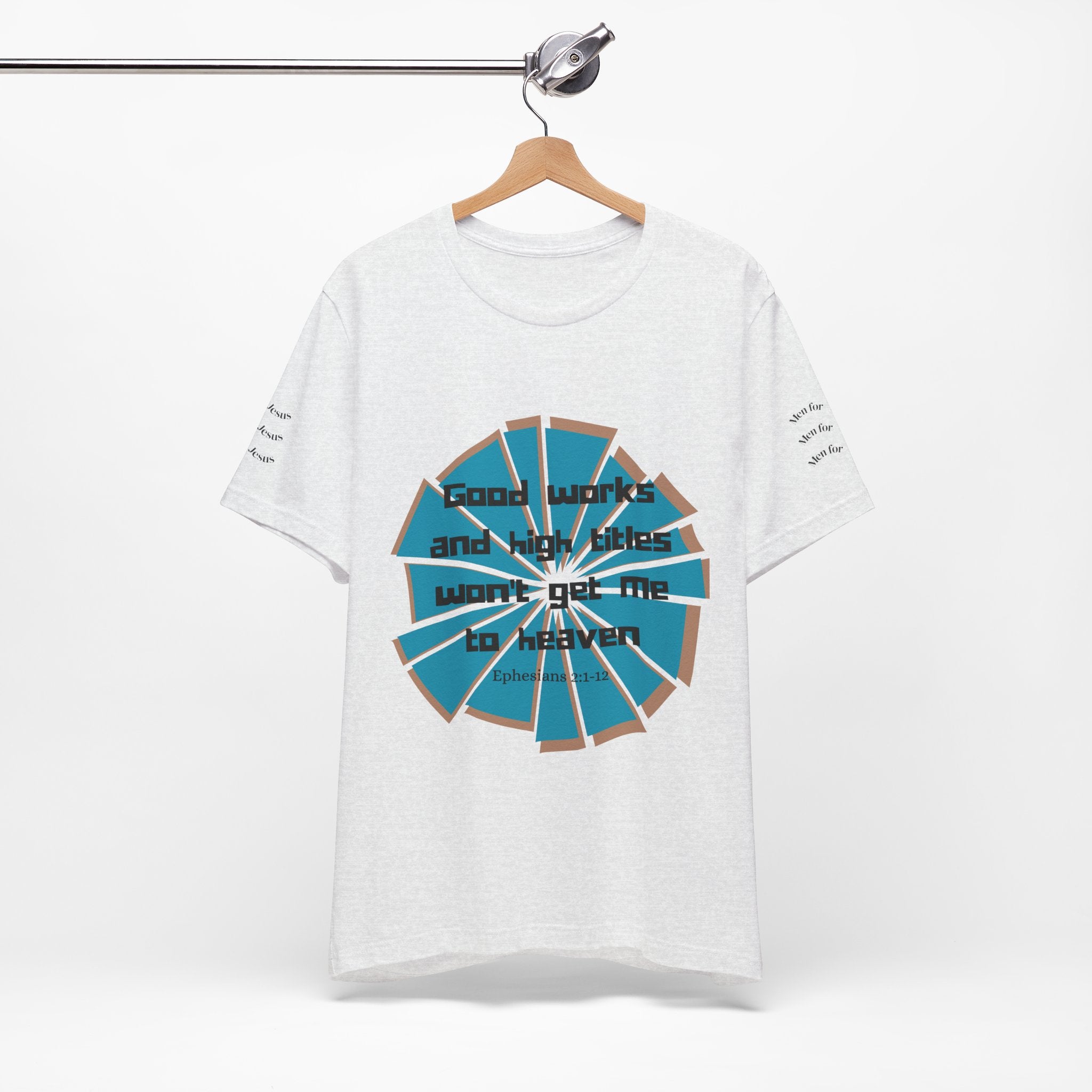 Mens Jersey Short Sleeve Tee- "Good works and high titles"