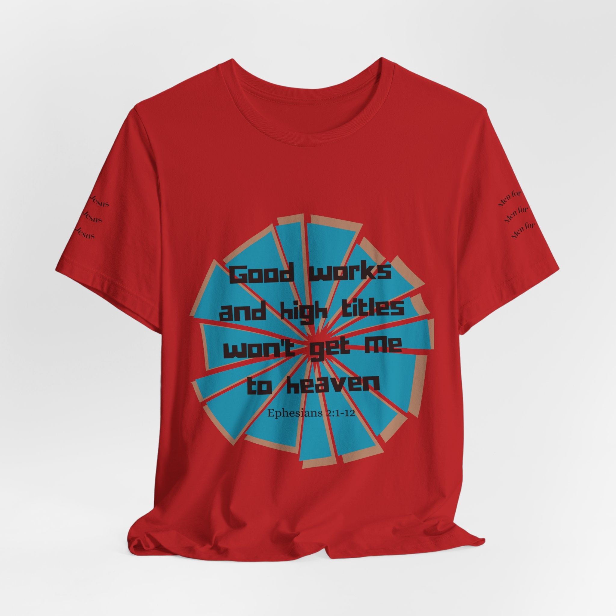 Mens Jersey Short Sleeve Tee- "Good works and high titles"