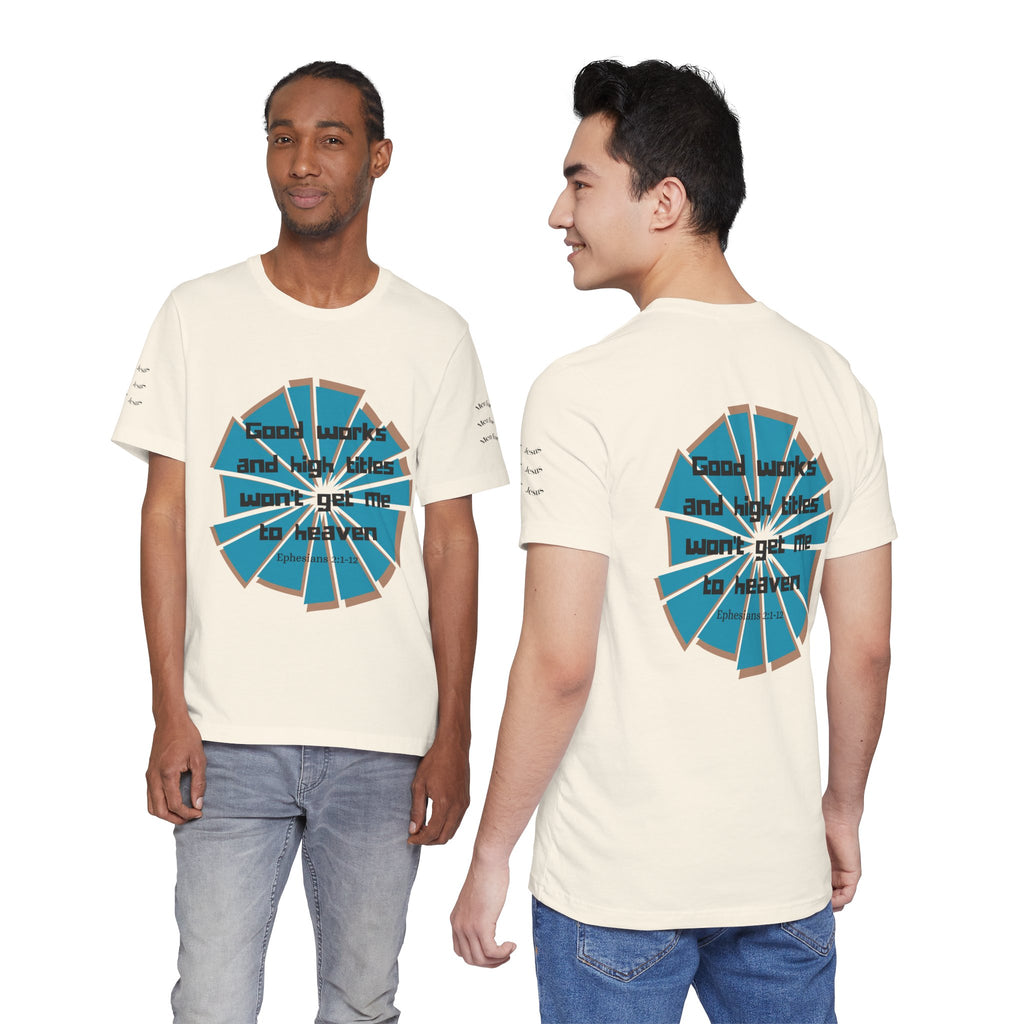 Mens Jersey Short Sleeve Tee- "Good works and high titles"