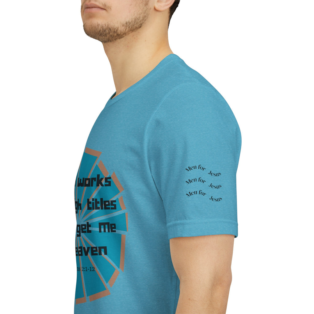 Mens Jersey Short Sleeve Tee- "Good works and high titles"