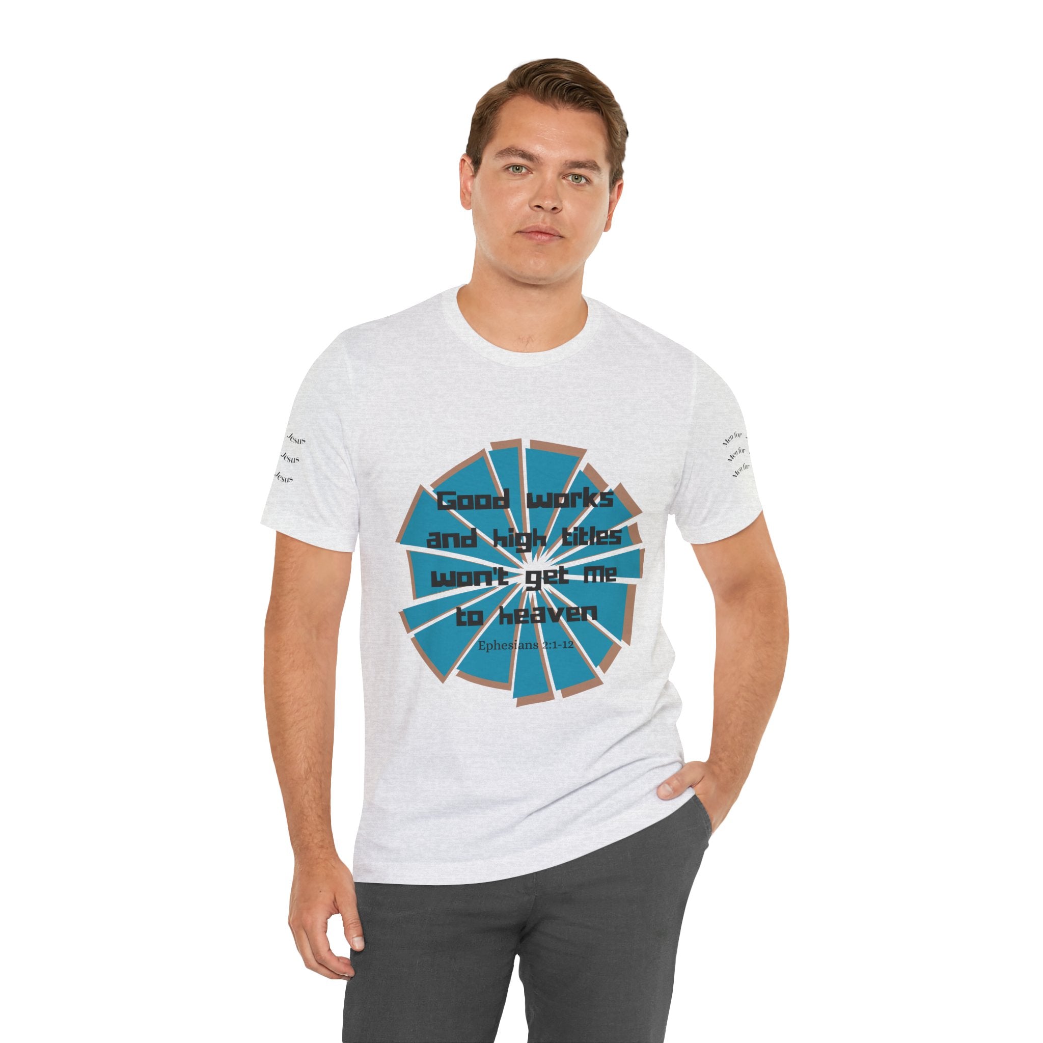 Mens Jersey Short Sleeve Tee- "Good works and high titles"